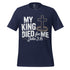 My King Died for Me Christian Bible Verse T-Shirt